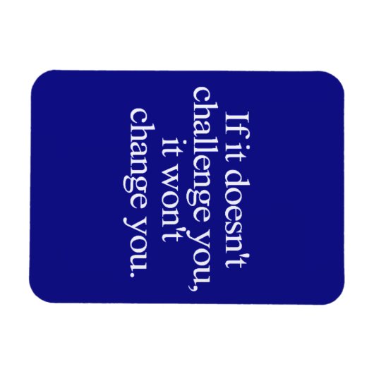 WENN ES NICHT HERAUSFORDERT, WERDEN SIE IHR MOTIV MAGNET (Horizontal)