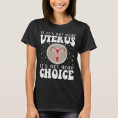 Wenn es nicht Ihr Uterus ist, dann ist es nicht Ih T-Shirt (Vorderseite)
