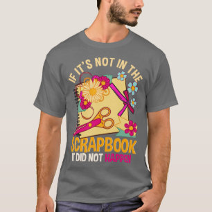 Wenn es nicht im Scrapbook ist, ist es nicht passi T-Shirt