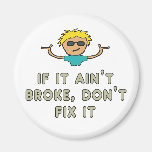 Wenn es nicht kaputt ist, repariere es nicht magnet (Vorne)