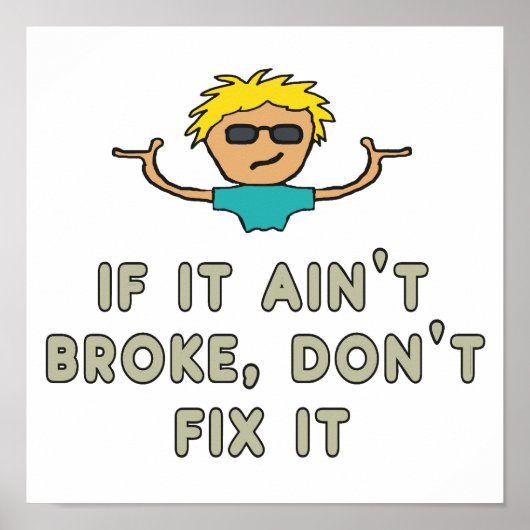 Wenn es nicht kaputt ist, repariere es nicht poster (Vorne)