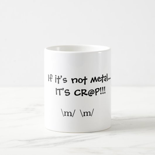 Wenn es nicht Metall… ITIS CR@P!! ist! , \ m \ m Kaffeetasse (Mittel)
