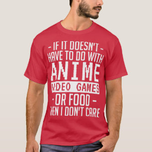 Wenn es nicht mit Anime Video Games oder T-Shirt