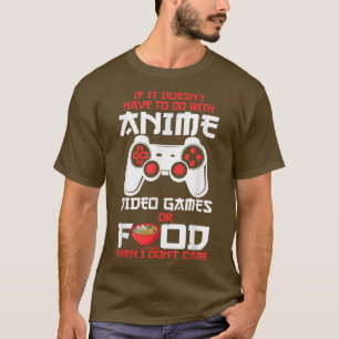 Wenn es nicht mit Anime Video Games Ra zu tun hat T-Shirt