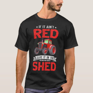 Wenn es nicht rot ist, lass es im Schuppen Lustige T-Shirt