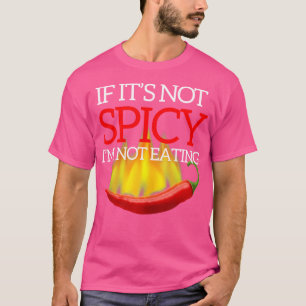 Wenn Es Nicht Scharf Ist, Esse Ich Keine Heisse Pa T-Shirt