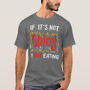 Wenn es nicht scharf ist essen nicht T-Shirt
