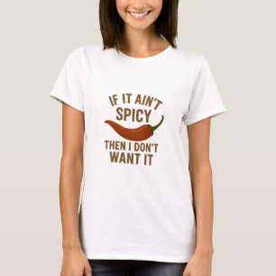 🔥, wenn es nicht scharf ist, Wollte ich es nicht! T-Shirt