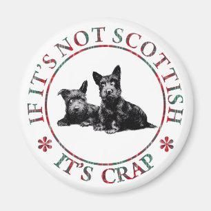 WENN ES NICHT SCOTTISCH IST, IST ES KRAP MAGNET