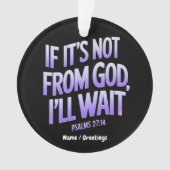 Wenn es nicht von GOD ist, werde ich warten! Psalm Ornament (Vorderseite)