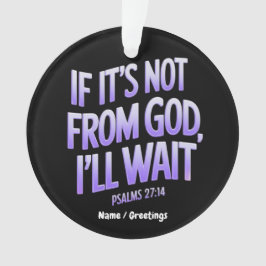 Wenn es nicht von GOD ist, werde ich warten! Psalm Ornament