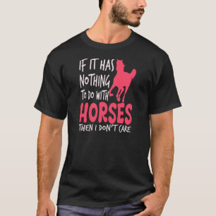 Wenn es nichts mit Pferden zu tun hat, dann Pferde T-Shirt