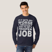 Wenn es noch schlimmer wird T-Shirt (Vorne ganz)
