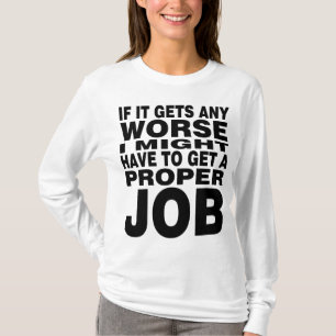 Wenn es noch schlimmer wird T-Shirt