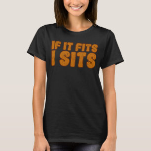 Wenn es passt, setze ich mich. T-Shirt