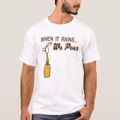 Wenn es regnet, gießen wir T-Shirt (Vorderseite)