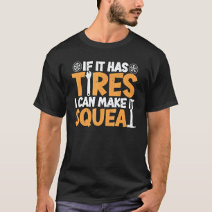 Wenn es Reifen hat, kann ich es zum Quietschen bri T-Shirt