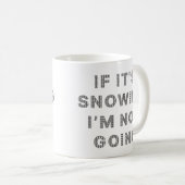 Wenn es schneit, werde ich nicht kaffeetasse (VorderseiteRechts)