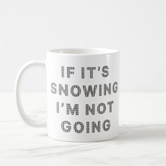 Wenn es schneit, werde ich nicht kaffeetasse (Links)