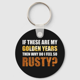 Wenn es sich um goldene Jahre handelt, warum fühle Schlüsselanhänger
