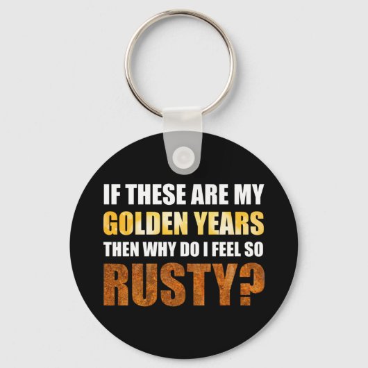 Wenn es sich um goldene Jahre handelt, warum fühle Schlüsselanhänger (Vorderseite)