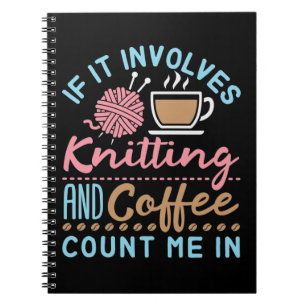 Wenn es Stricken und Kaffee beinhaltet, bin ich da Notizblock