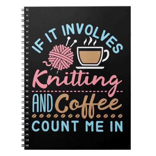 Wenn es Stricken und Kaffee beinhaltet, bin ich da Notizblock (Vorderseite)