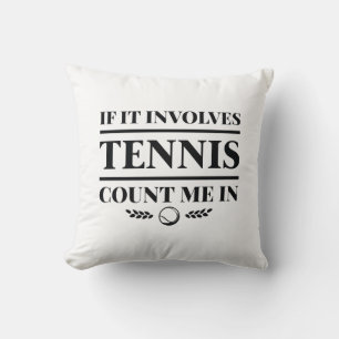 Wenn es Tennis betrifft, zählen Sie mich. Kissen