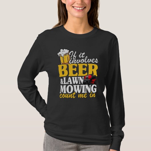 Wenn es um Bier- und Rasenmähen geht, zählen Sie m T-Shirt (Vorderseite)