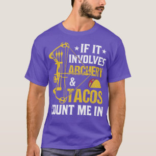 Wenn es um Bogenschießen geht, zählen Tacos mich e T-Shirt