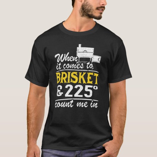 Wenn es um Brisket geht und 225 Grad zählen mich T-Shirt (Vorderseite)