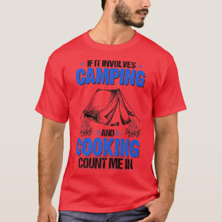 Wenn es um Camping und Campfire-Kochzahl geht T-Shirt