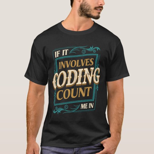 Wenn es um den Coding Count Me Encoder-Spaß geht T-Shirt (Vorderseite)
