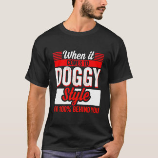 Wenn es um Doggy-Stil I’M 100% Beh T-Shirt