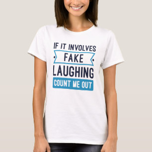 Wenn es um Fake lachen geht T-Shirt