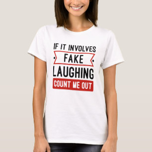 Wenn es um Fake lachen geht T-Shirt