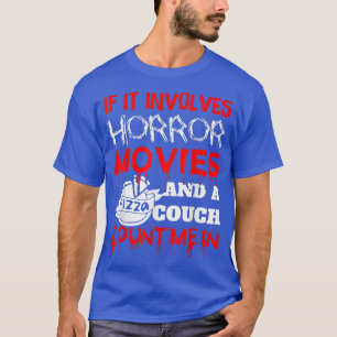 Wenn es um Horror-Filme, Pizza und ein Sofa 4 geht T-Shirt