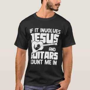 Wenn es um Jesus und Gitarren geht, zählen Sie mic T-Shirt