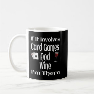 Wenn es um Kartenspiele und Wein geht, bin ich dor Kaffeetasse
