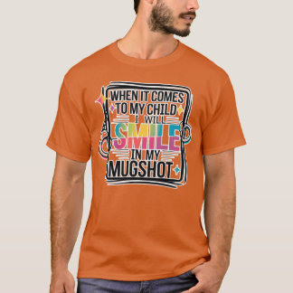 Wenn es um mein Kind geht, lächle ich auf meinem P T-Shirt