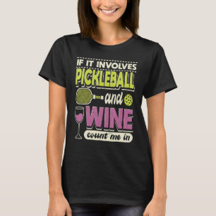 Wenn es um Pickleball geht und Wein zählen mich in T-Shirt