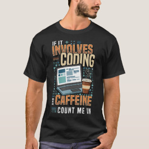 Wenn es um Programmieren und Koffein geht - Lustig T-Shirt
