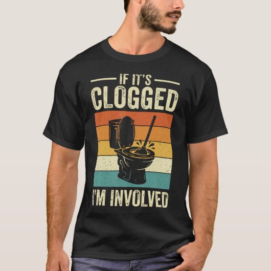 Wenn es verstopft ist, BIN ICH T-Shirt (Vorderseite)
