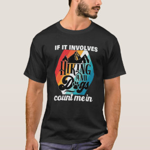 Wenn es Wandern und Hunde einschließt, bin ich dab T-Shirt