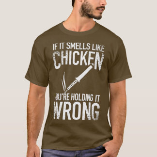 Wenn es wie Hühnchen riecht, hält man es falsch T-Shirt