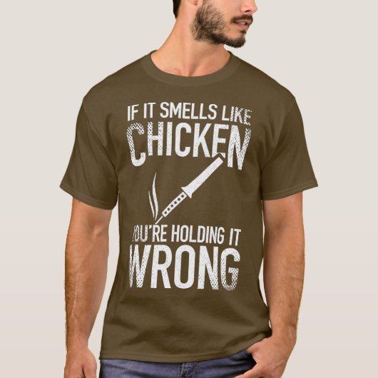 Wenn es wie Hühnchen riecht, hält man es falsch T-Shirt (Vorderseite)