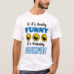 Wenn es wirklich lustig ist, wird HR wahrscheinlic T-Shirt