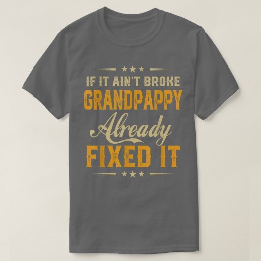 Wenn es zerbrochen Grandpappy bereits Fi It Funny T-Shirt (Design vorne)