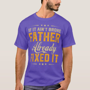 Wenn es zerbrochen Vater bereits Fi Es lustige Vat T-Shirt