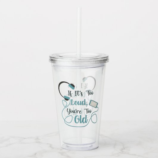Wenn es zu laut ist, bist du zu altes musikalische acryltrinkbecher (Vorderseite)